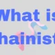 Chainiste: What Is It? Explanation In Depth