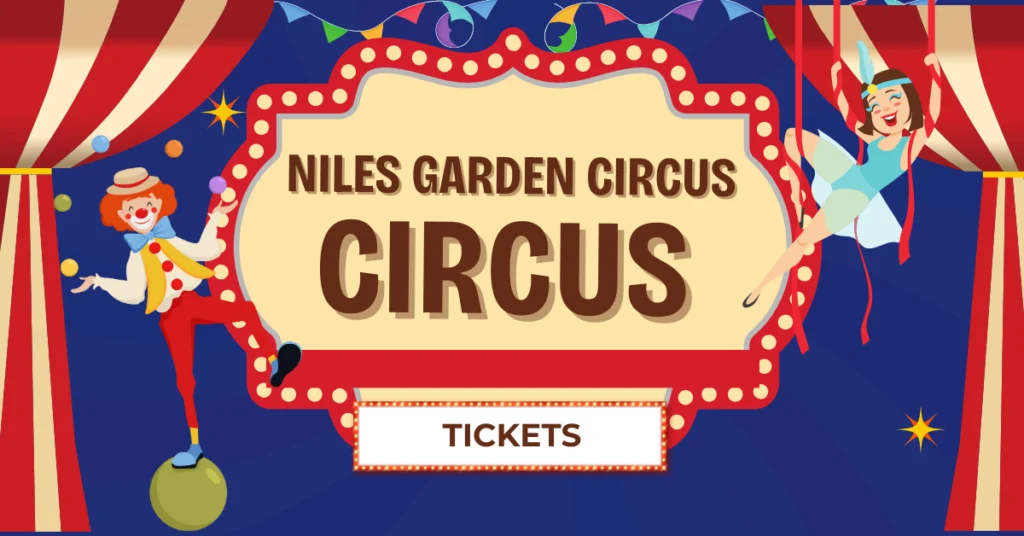 Navigating Niles Garden Circus Tickets: A Comprehensive Guide to an Unforgettable Experience